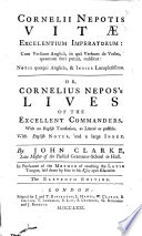 Cornelii Nepotis Vitae excelentium [sic] imperatorum ... Or, Cornelius Nepo's Lives of the excellent commanders. With an English translation ... By John Clarke ... The eleventh edition