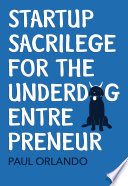 Startup Sacrilege for the Underdog Entrepreneur Book