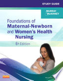 Study Guide for Foundations of Maternal Newborn and Women s Health Nursing   E Book