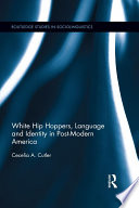 White Hip Hoppers  Language and Identity in Post Modern America