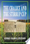 The Chalice and the Stirrup Cup PDF Book By George Baber Atkisson