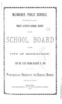 Annual Report of the School Board of the City of Milwaukee for the Year Ending ...