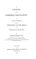 An Disorders of the Cerebral Circulation ; and on the Connection Between Affections of the Brain and Diseases of the Heart
