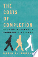 The costs of completion : student success in community college /