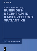 Euripides-Rezeption in Kaiserzeit und Spätantike /