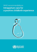 WHO Recommendations on Intrapartum Care for a Positive Childbirth Experience