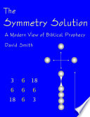 The Symmetry Solution: A Modern View of Biblical Prophecy