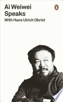 Ai Weiwei Speaks Book
