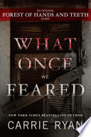 What Once We Feared: An Original Forest of Hands and Teeth Story PDF Book By Carrie Ryan