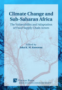 Climate Change and Sub-Saharan Africa: The Vulnerability and Adaptation of Food Supply Chain Actors