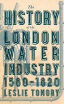 The History of the London Water Industry  1580   1820