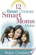 12 Great Choices Smart Moms Make Book PDF