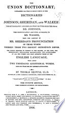 The Union Dictionary, containing all that is truly useful in the dictionaries of Johnson, Sheridan, and Walker, etc