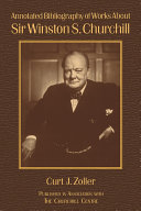 Annotated Bibliography of Works About Sir Winston S  Churchill