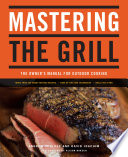 Mastering the Grill  The Owner s Manual for Outdoor Cooking