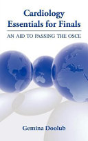 Cardiology Essentials for Finals - An Aid to Passing the OSCE