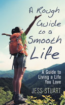 A Rough Guide to a Smooth Life