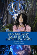 Classic Fairy Tales by the Brothers Grimm