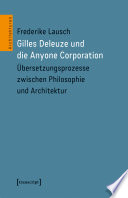 Gilles Deleuze und die Anyone Corporation : Übersetzungsprozesse zwischen Philosophie und Architektur /