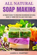 All Natural Soap Making