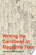 Writing the Caribbean in magazine time /