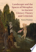 Landscape and the Spaces of Metaphor in Ancient Literary Theory and Criticism Book