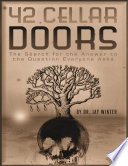 42 Cellar Doors  The Search for the Answer to the Question Everyone Asks Book