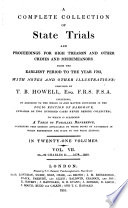 A Complete Collection of State Trials and Proceedings for High Treason and Other Crimes and Misdemeanors from the Earliest Period to the Year 1820   etc  