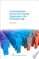 A Comprehensive Library Staff Training Programme in the Information Age Book