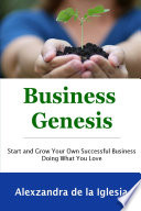 Business Genesis  Start and Grow Your Successful Business Doing What You Love