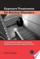 “Exposure Treatments for Anxiety Disorders: A Practitioner's Guide to Concepts, Methods, and Evidence-based Practice” by Johan Rosqvist