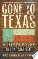 Gone to Texas: A History of the Lone Star State PDF Book By Randolph B. Campbell
