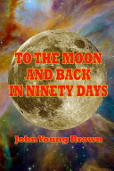 To the Moon and Back in Ninety Days