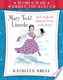 Women Who Broke the Rules: Mary Todd Lincoln