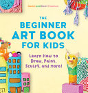 The Beginner Art Book For Kids