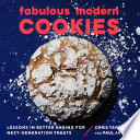 Fabulous Modern Cookies  Lessons in Better Baking for Next Generation Treats Book