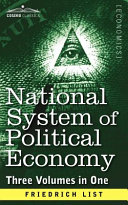 National System of Political Economy: The History (Three Volumes in One)