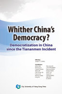 Whither China's Democracy? Democratization in China Since the Tiananmen Incident