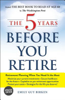 Pdf The 5 Years Before You Retire, Updated Edition Telecharger