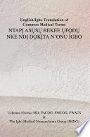 English Igbo Translation of Common Medical Terms NTAP    AS   S    BEKEE    F   D    NKE ND    D   K   TA N ONU IGBO