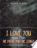 I Love You More Than the Moon and the Stars Book
