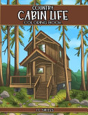 Country Cabin Life Coloring Book Book PDF