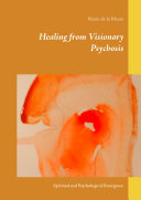Healing from Visionary Psychosis