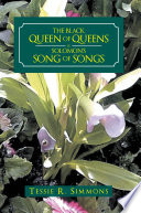 The Black Queen of Queens Is Solomon’S Song of Songs PDF Book By Tessie R. Simmons