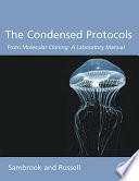 The Condensed Protocols from Molecular Cloning