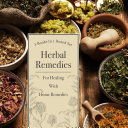 Herbal Remedies For Healing With Home Remedies: 3 Books In 1 Boxed Set