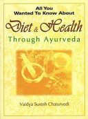 All You Wanted to Know about Diet and Health Through Ayurveda