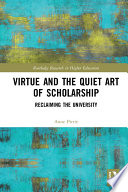 Virtue And The Quiet Art Of Scholarship