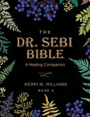 The DR  SEBI BIBLE  a Healing Companion