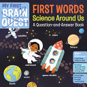 My First Brain Quest First Words  Science Around Us